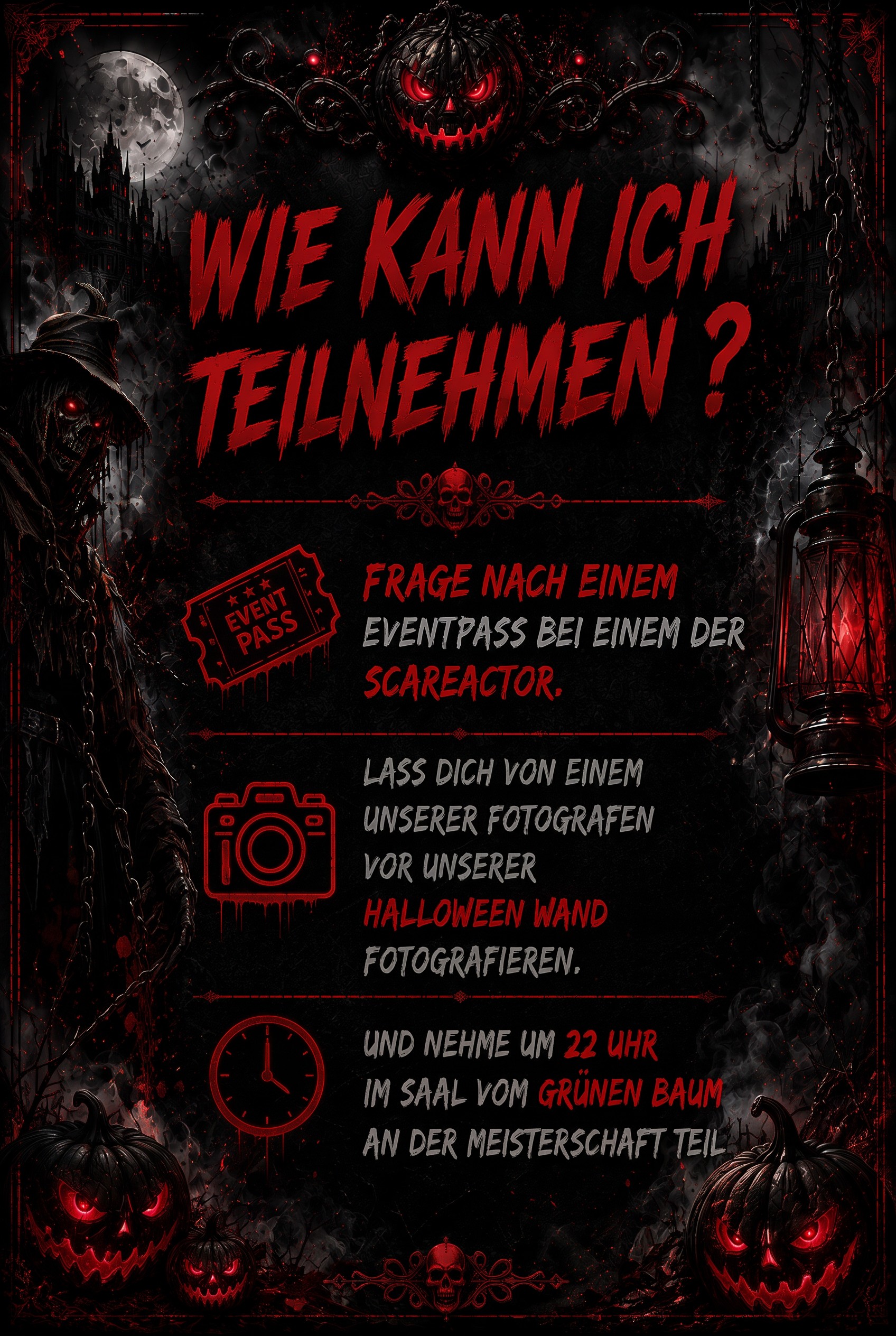 Wie kann ich teilnehmen? Frage nach einem Eventpass bei einem der Scareactor, lass dich von einem unserer Fotografen vor unserer Halloween Wand fotografieren und nehme um 22 Uhr im Saal vom Grünen Baum an der Meisterschaft teil.